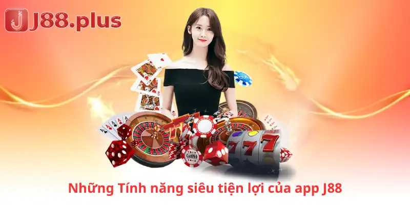 Những Tính năng siêu tiện lợi của app J88  